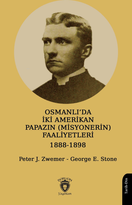 Osmanlı’da İki Amerikan Papazın (Misyonerin) Faaliyetleri 1888-1898 - 