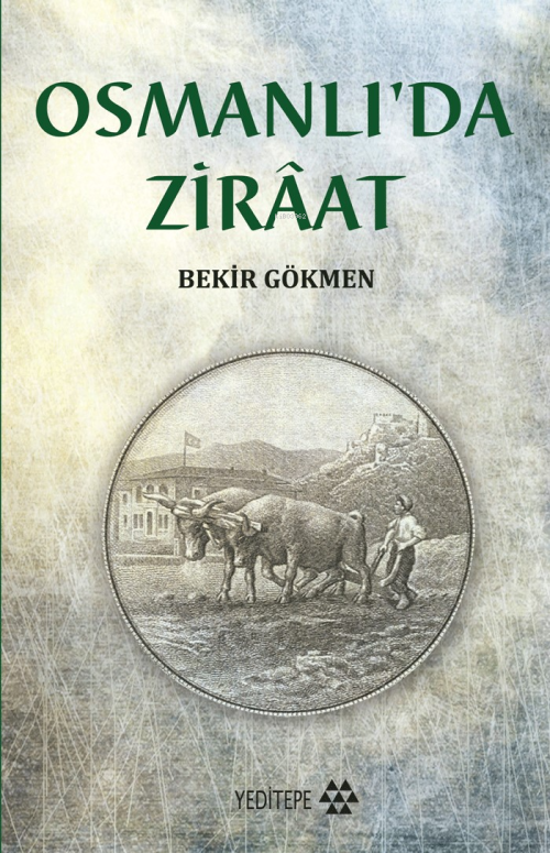 Osmanlı 'da Ziraat - Bekir Gökmen | Yeni ve İkinci El Ucuz Kitabın Adr