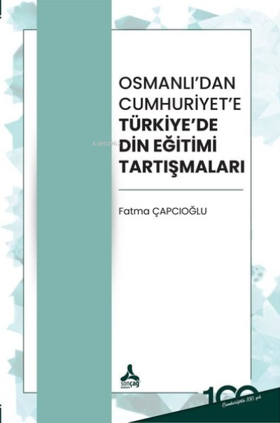 Osmanlı’Dan Cumhuriyet’E Türkiye’De Din Eğitimi Tartışmaları - Fatma Ç