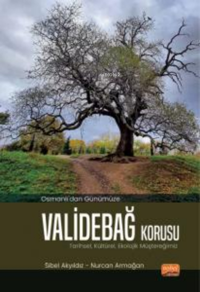 Osmanlı’dan Günümüze ValideBağ Korusu;Tarihsel, Kültürel, Ekolojik Müş