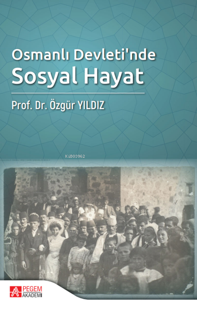 Osmanlı Devleti'nde Sosyal Hayat - Özgür Yıldız | Yeni ve İkinci El Uc