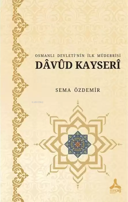 Osmanlı Devleti’nin İlk Müderrisi Davud Kayseri - Sema Özdemir | Yeni 