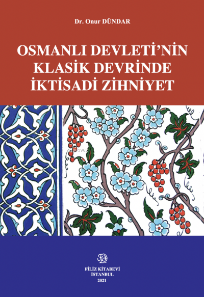 Osmanlı Devleti’Nin Klasik Devrinde İktisadi Zihniyet - Onur Dündar | 