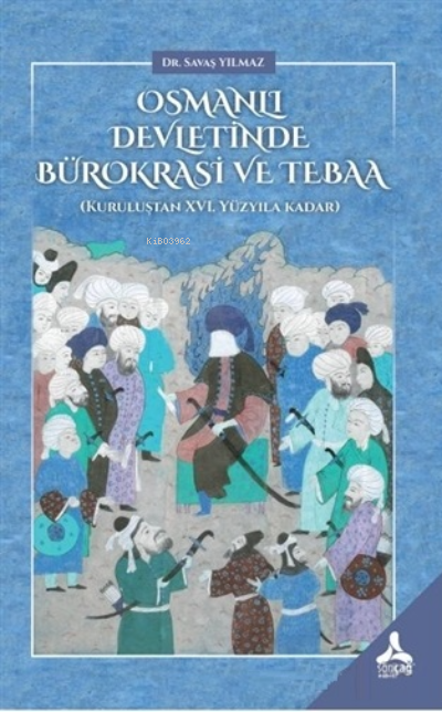 Osmanlı Devletinde Bürokrasi ve Tebaa - Savaş Yılmaz | Yeni ve İkinci 