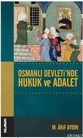 Osmanlı Devleti'nde Hukuk ve Adalet - Mehmet Akif Aydın | Yeni ve İkin