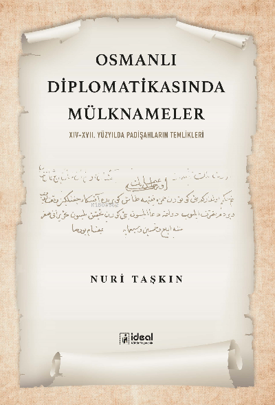 Osmanlı Diplomatikasında Mülknameler;XIV-XVII. Yüzyılda Padişahların T