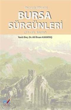 Bursa Sürgünleri (18- 19. Asırlar) - Ali İhsan Karataş | Yeni ve İkinc