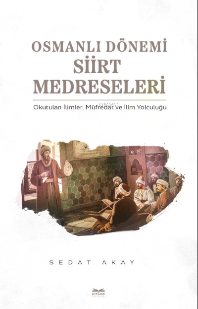 Osmanlı Dönemi Siirt Medreseleri - Sedat Akay | Yeni ve İkinci El Ucuz