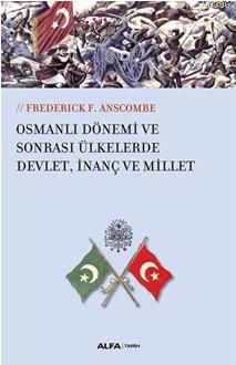 Osmanlı Dönemi ve Sonrası Ülkelerde Devlet,İnanç ve Millet - Frederick