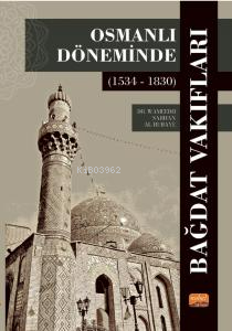 Osmanlı Döneminde Bağdat Vakıfları (1534 - 1830) - Wameedh Sarhan Al-R