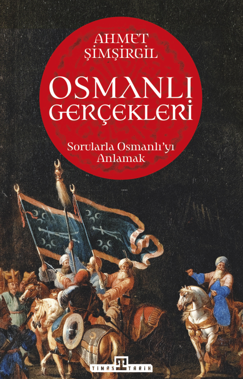 Osmanlı Gerçekleri - Ahmet Şimşirgil | Yeni ve İkinci El Ucuz Kitabın 