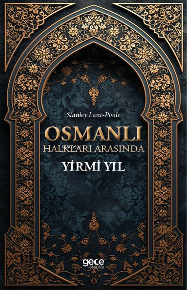 Osmanlı Halkları Arasında Yirmi Yıl - Stanley Lane-Poole | Yeni ve İki