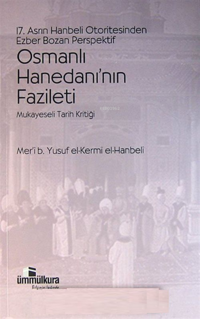 Osmanlı Hanedanı'nın Fazileti - Meri' b. Yusuf El-Kermi El-Hanbeli | Y