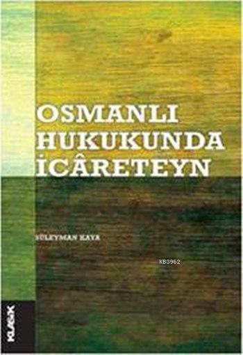 Osmanlı Hukukunda İcâreteyn - Süleyman Kaya | Yeni ve İkinci El Ucuz K