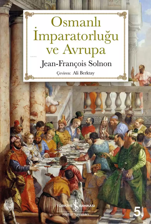 Osmanlı İmparatorluğu ve Avrupa - Jean-François Solnon | Yeni ve İkinc