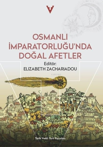 Osmanlı İmparatorluğu'nda Doğal Afetler - Elizabeth Zachariadou | Yeni