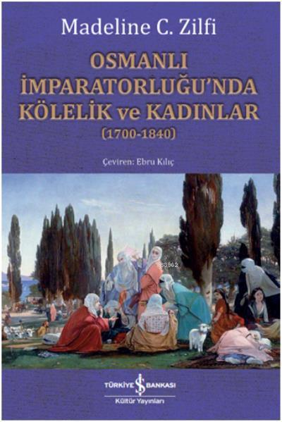 Osmanlı İmparatorluğu'nda Kölelik ve Kadınlar (1700-1840) - Madeline C