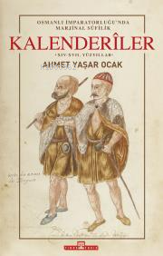 Osmanlı İmparatorluğu'nda Marjinal Sûfilik: Kalenderîler (Ciltli) - Ah