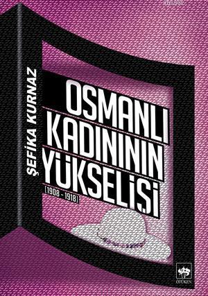 Osmanlı Kadınının Yükselişi - Şefika Kurnaz | Yeni ve İkinci El Ucuz K