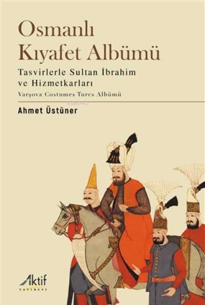 Osmanlı Kıyafet Albümü - Ahmet Üstüner | Yeni ve İkinci El Ucuz Kitabı