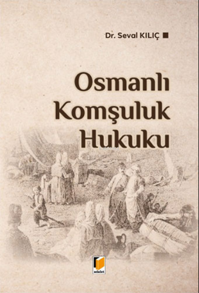 Osmanlı Komşuluk Hukuku - Seval Kılıç | Yeni ve İkinci El Ucuz Kitabın