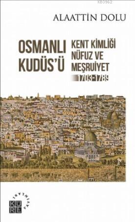 Osmanlı Kudüs'ü Kent Kimliği, Nüfuz ve Meşruiyet (1703-1789) - Alaatti