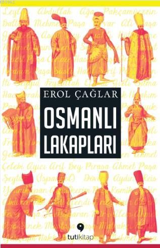 Osmanlı Lakapları - Erol Çağlar | Yeni ve İkinci El Ucuz Kitabın Adres