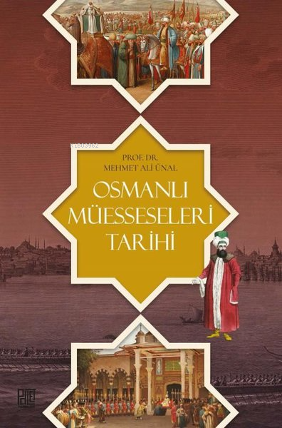 Osmanlı Müesseseleri Tarihi - Mehmet Ali Ünal | Yeni ve İkinci El Ucuz