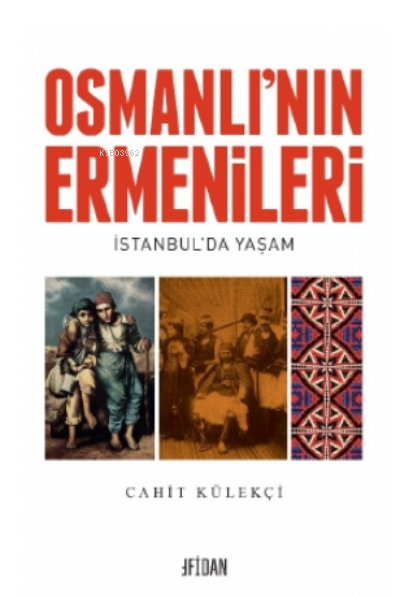 Osmanlı’nın Ermenileri - Cahit Külekçi | Yeni ve İkinci El Ucuz Kitabı