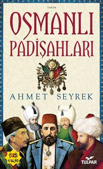 Osmanlı Padişahları - Ahmet Seyrek- | Yeni ve İkinci El Ucuz Kitabın A