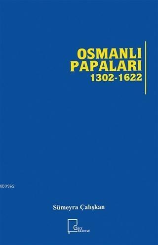 Osmanlı Papaları 1302 - 1622 - Sümeyra Çalışkan | Yeni ve İkinci El Uc