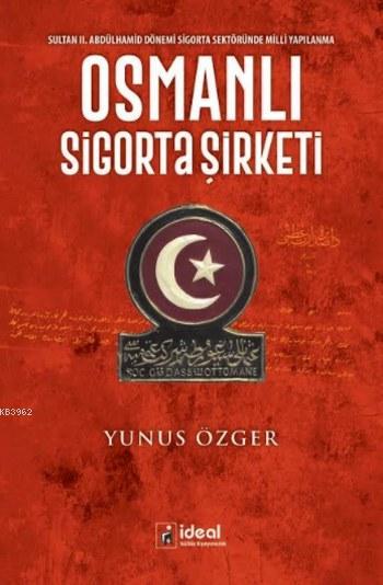 Osmanlı Sigorta Şirketi - Yunus Özger | Yeni ve İkinci El Ucuz Kitabın