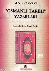 Osmanlı Tarihi Yazarları - M. Orhan Bayrak | Yeni ve İkinci El Ucuz Ki