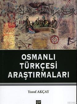 Osmanlı Türkçesi Araştırmaları - Yusuf Akçay | Yeni ve İkinci El Ucuz 