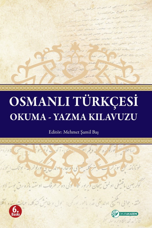 Osmanlı Türkçesi Okuma - Yazma Kılavuzu - Mehmet Şamil Baş | Yeni ve İ