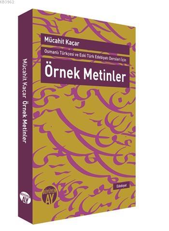 Osmanlı Türkçesi ve Eski Türk Edebiyatı Dersleri İçin Örnek Metinler -