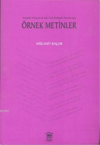 Osmanlı Türkçesi ve Eski Türk Edebiyatı Dersleri İçin Örnek Metinler -