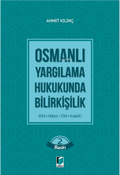 Osmanlı Yargılama Hukukunda Bilirkişilik (Ehl-i Hibre / Ehl-i Vukuf) -