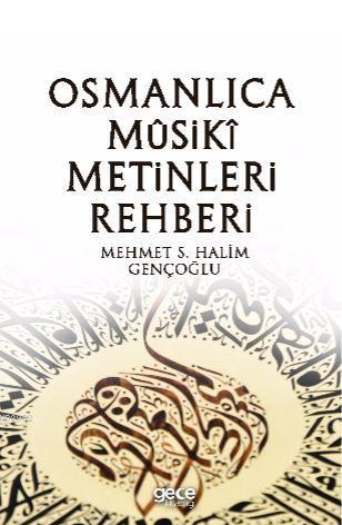 Osmanlıca Musiki Metinleri Rehberi - Mehmet S. Halim Gençoğlu | Yeni v