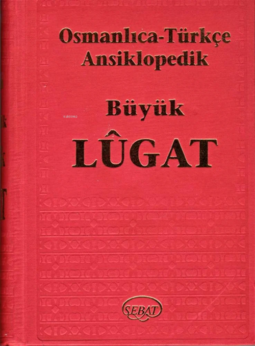 Osmanlıca-Türkçe Ansiklopedik Büyük Lügat - Kolektif | Yeni ve İkinci 