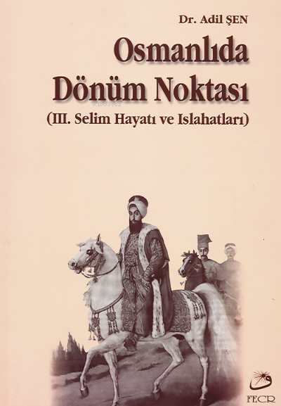 Osmanlıda Dönüm Noktası - Adil Şen | Yeni ve İkinci El Ucuz Kitabın Ad