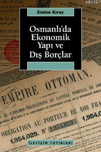 Osmanlı'da Ekonomik Yapı ve Dış Borçlar - Emine Kıray | Yeni ve İkinci