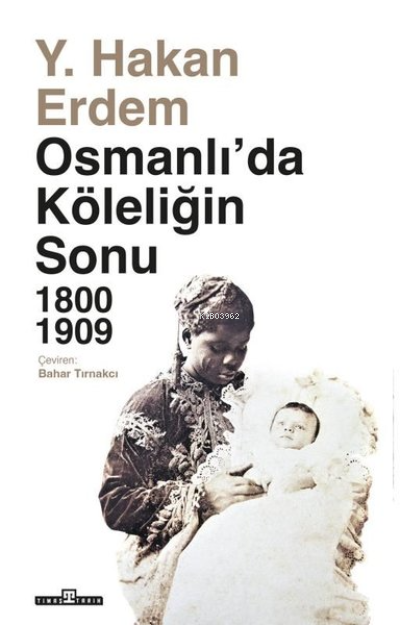 Osmanlı'da Köleliğin Sonu 1800 - 1909 - Y. Hakan Erdem | Yeni ve İkinc