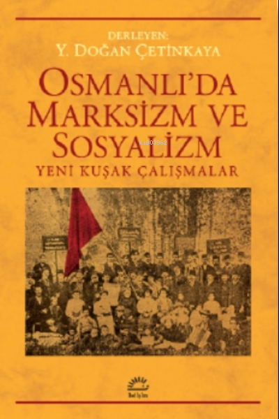 Osmanlı'da Marksizm ve Sosyalizm - Y. Doğan Çetinkaya | Yeni ve İkinc