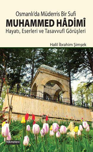 Osmanlı'da Müderris Bir Sufi Muhammed Hâdimî - Halil İbrahim Şimşek | 