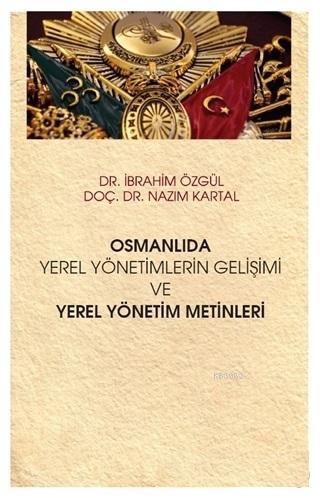 Osmanlıda Yerel Yönetimlerin Gelişimi ve Yerel Yönetim Metinleri - Naz