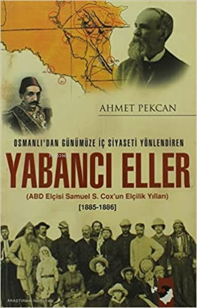 Osmanlı'dan Günümüze İç Siyaseti Yönlendiren Yabancı Eller - Ahmet Pek