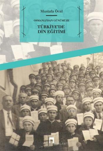 Osmanlı'dan Günümüze Türkiye'de Din Eğitimi - Mustafa Öcal | Yeni ve İ