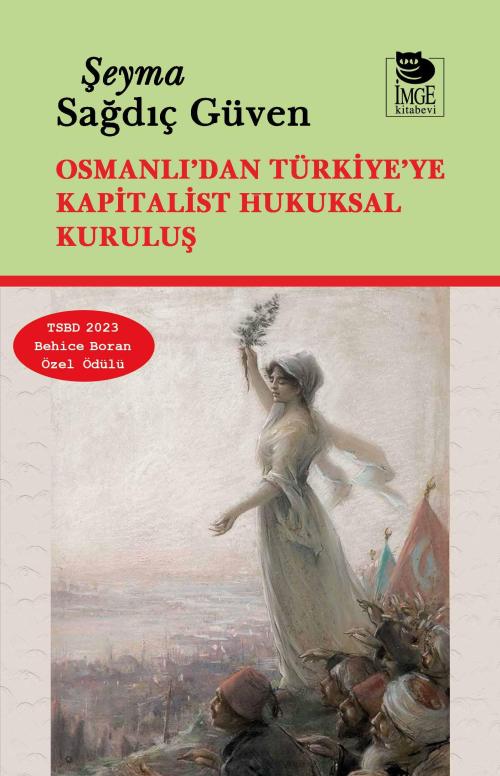 Osmanlı'dan Türkiye'ye Kapitalist Hukuksal Kuruluş - Şeyma Sağdıç Güve