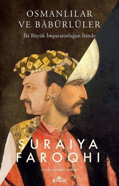 Osmanlılar ve Babürlüler - İki Büyük İmparatorluğun İzinde - Suraiya F